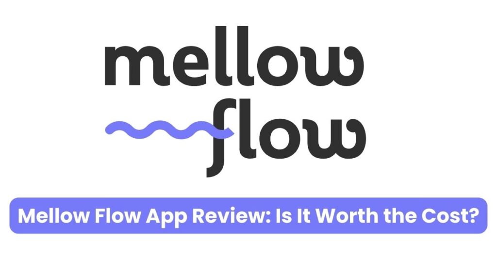 Mellow Flow App Review: Is it Worth the Cost?