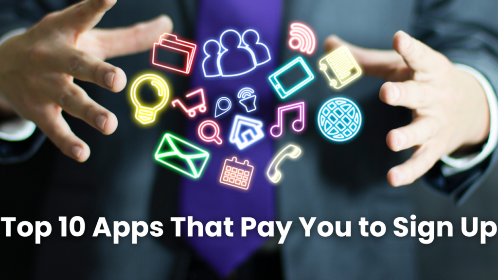 Top 10 Apps That Pay You to Sign Up