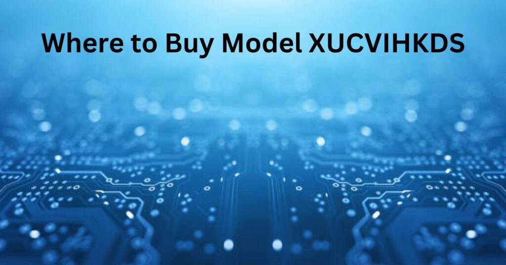 Where to Buy Model XUCVIHKDS